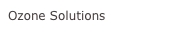 Ozone Solutions