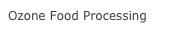 Ozone Food Processing