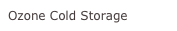 Ozone Cold Storage