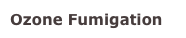 Ozone Fumigation