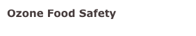 Ozone Food Safety